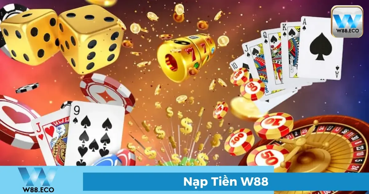 Nạp Tiền W88 5 Lưu ý khi nạp tiền tại W88